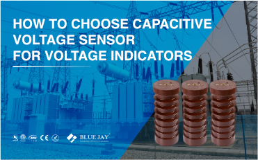 HOW TO CHOOSE CAPACITIVE VOLTAGE SENSOR FOR VOLTAGE INDICATORS